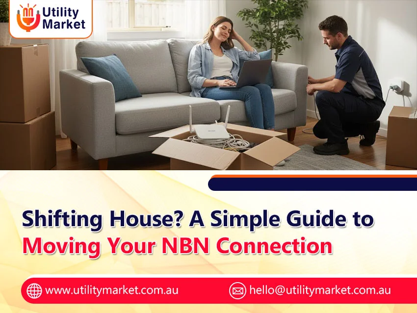 Shifting House? A Simple Guide to Moving Your NBN Connection